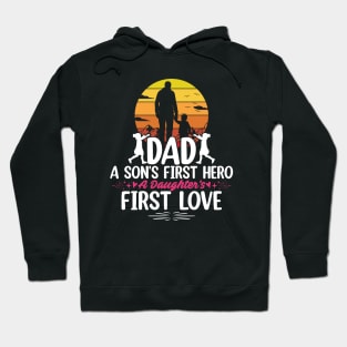 Dad a Sons First Hero a Daughters First Love Hoodie